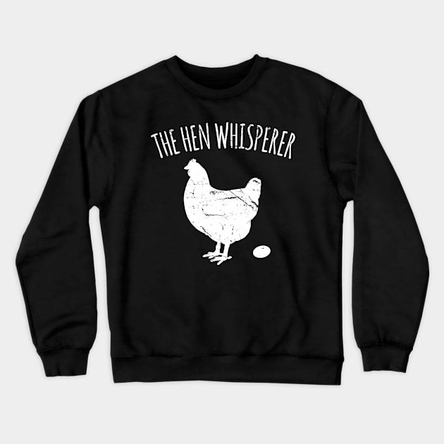 The Hen Whisperer Chicken Farmer Crewneck Sweatshirt by Flippin' Sweet Gear